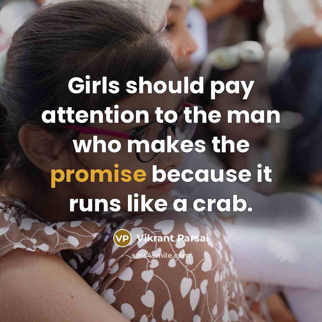 “Girls should pay attention to the man who makes the…” quote by Vikrant Parsai