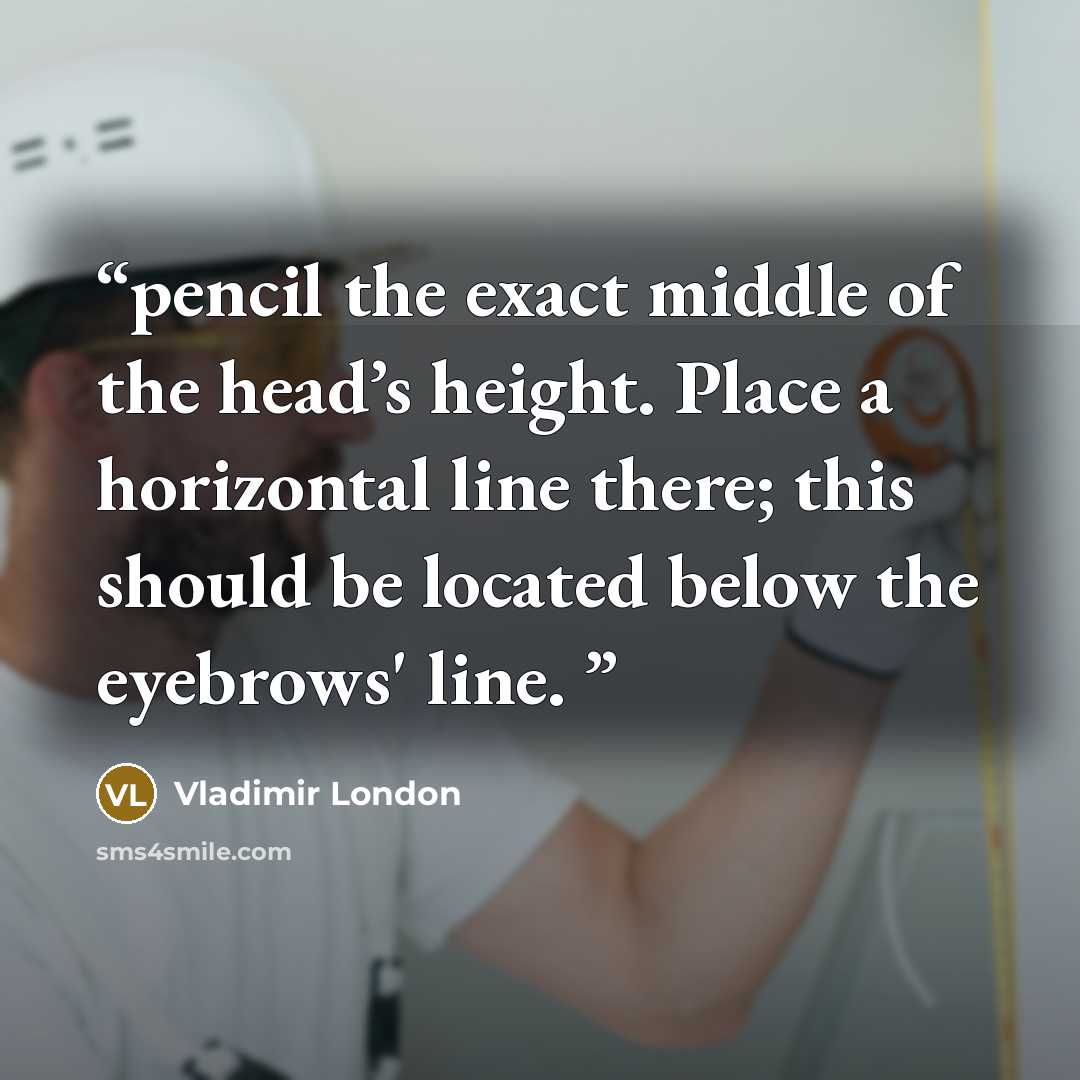 “pencil the exact middle of the head’s height. Place a horizontal line there; this should be located below the eyebrows' line.” quote by Vladimir London