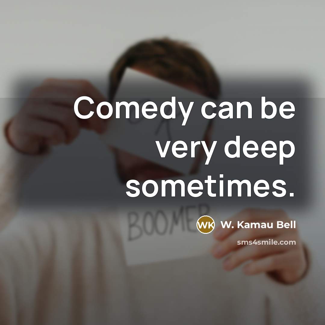 “Comedy can be very deep sometimes.…” quote by W. Kamau Bell