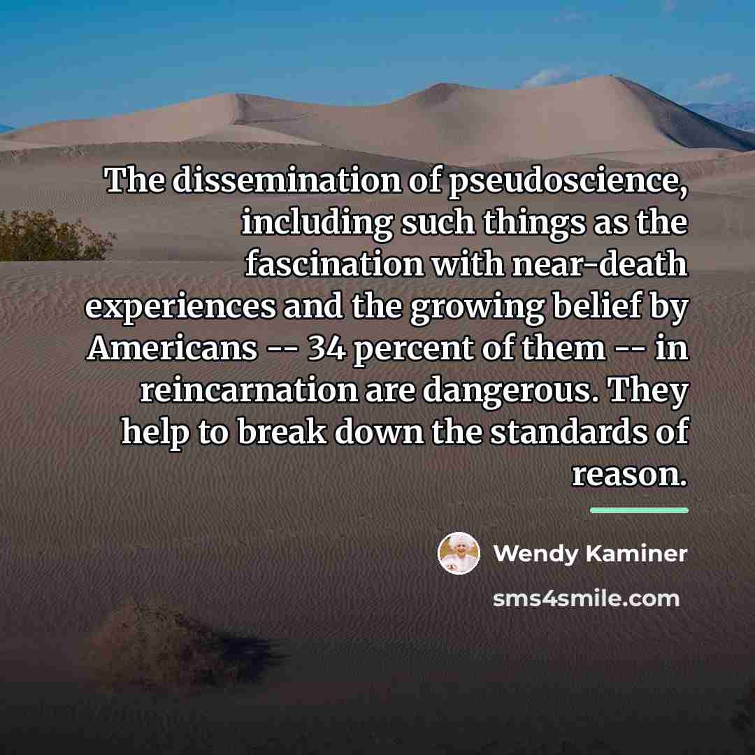 “The dissemination of pseudoscience, including such things as the fascination…” quote by Wendy Kaminer