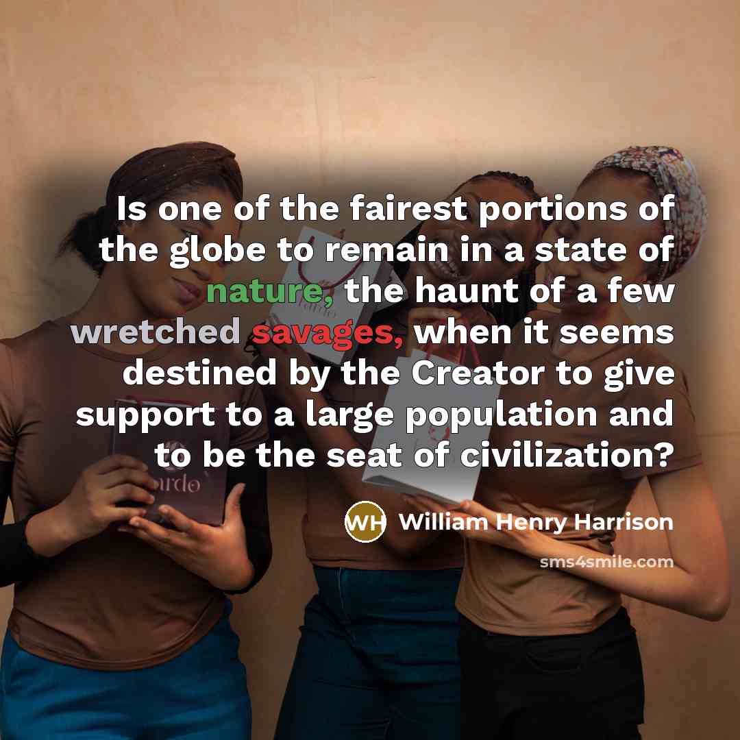 “Is one of the fairest portions of the globe to…” quote by William Henry Harrison