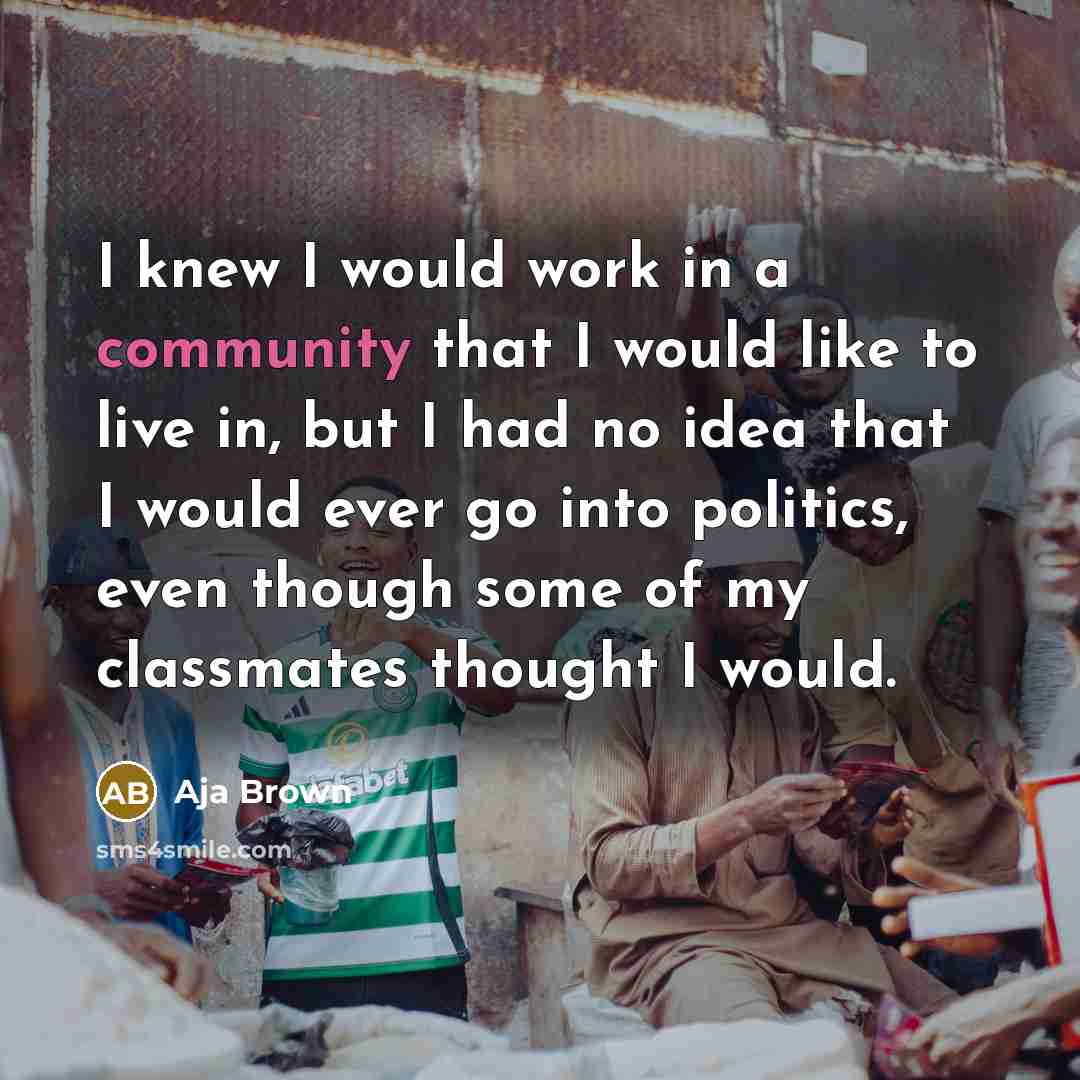 “I knew I would work in a community that I…” quote by Aja Brown