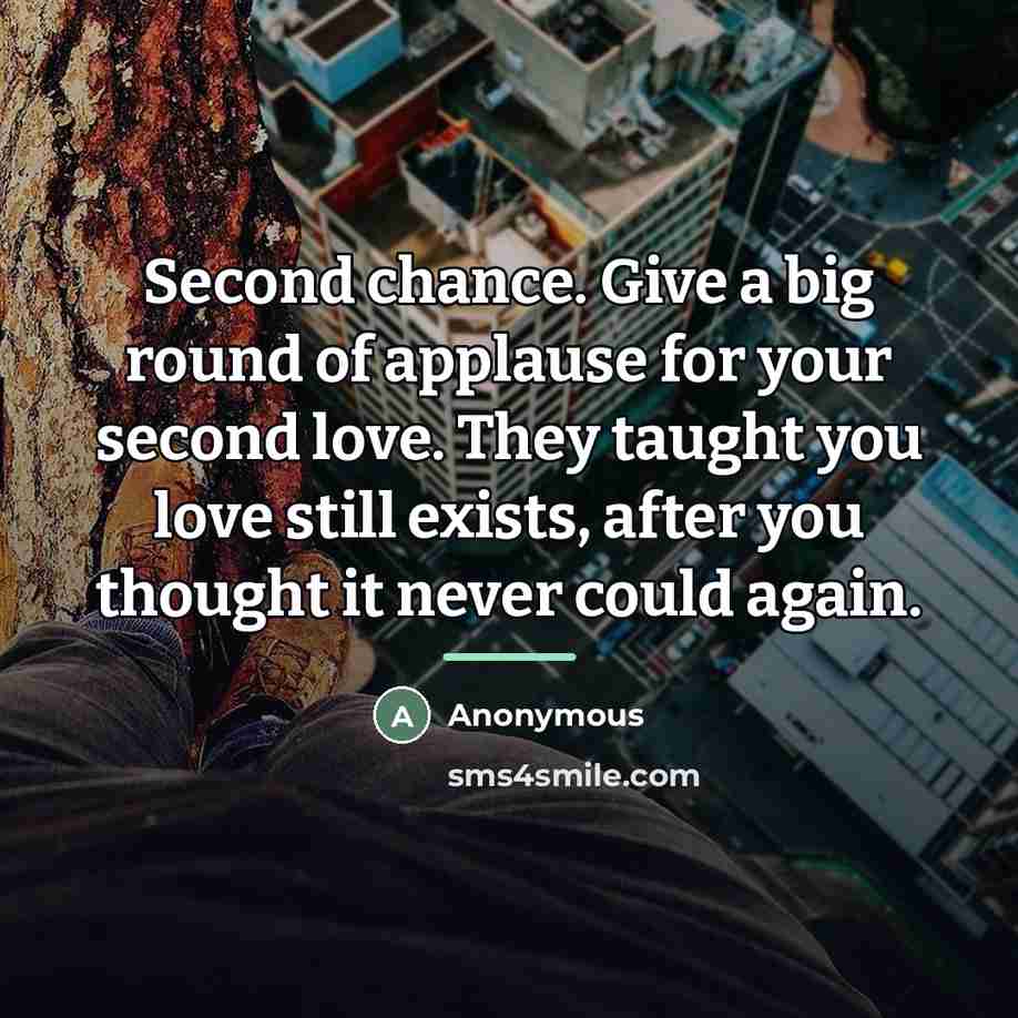 “Second chance. Give a big round of applause for your…” quote by Anonymous
