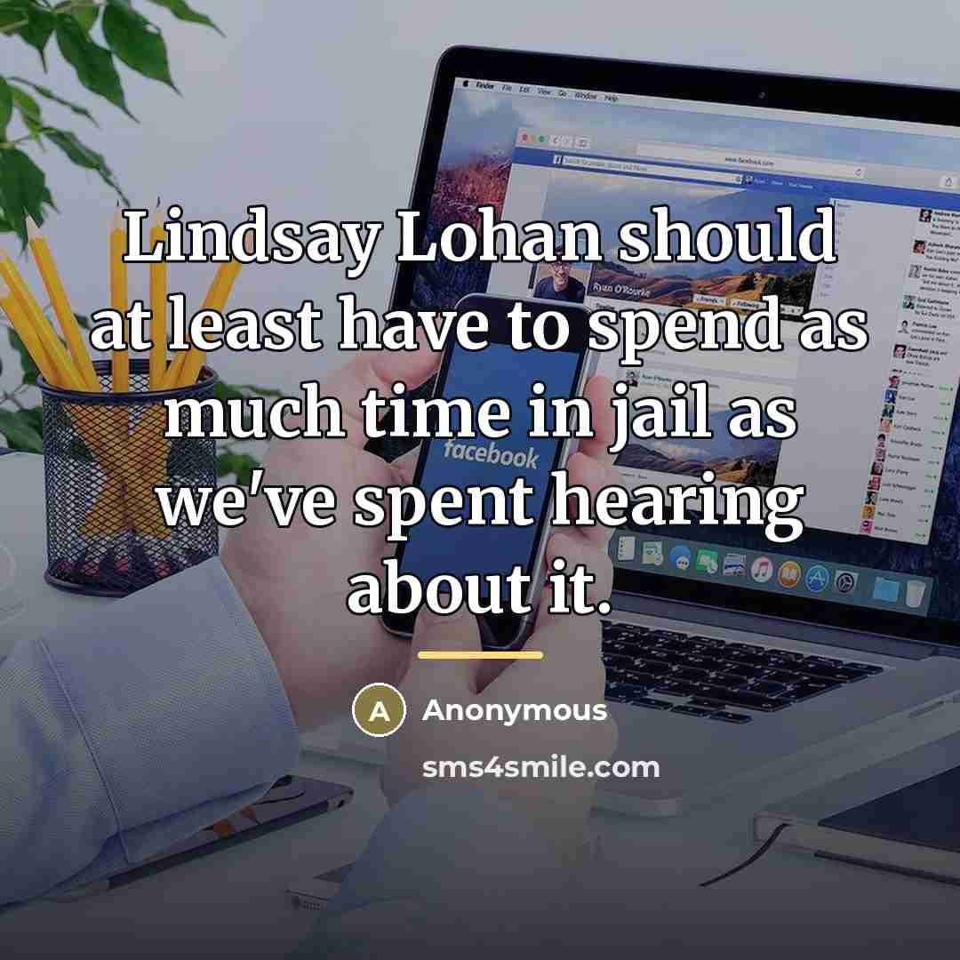 “Lindsay Lohan should at least have to spend as much…” quote by Anonymous