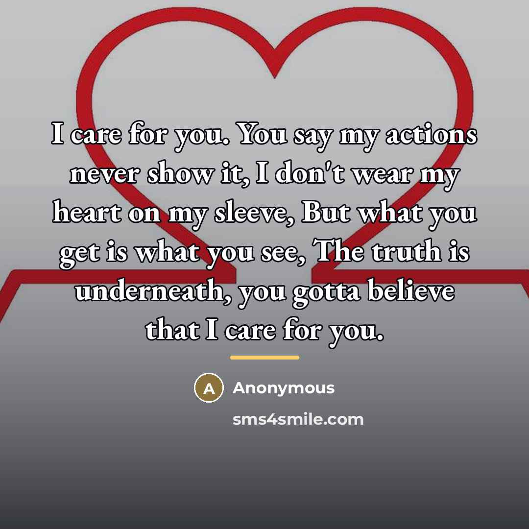 “I care for you. You say my actions never show…” quote by Anonymous