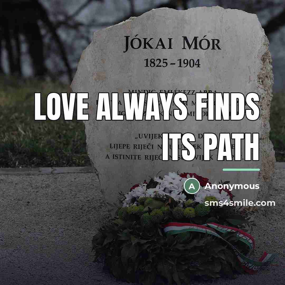 “Love always finds its path…” quote by Anonymous