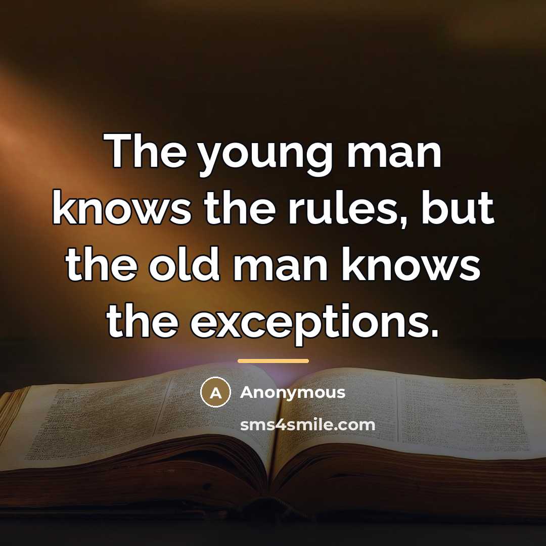 “The young man knows the rules, but the old man…” quote by Anonymous