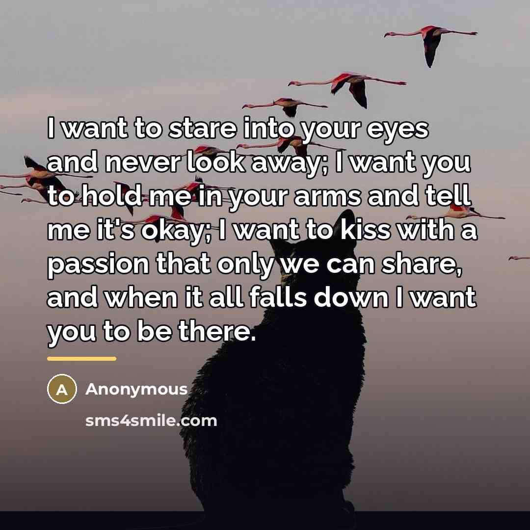 “I want to stare into your eyes and never look…” quote by Anonymous