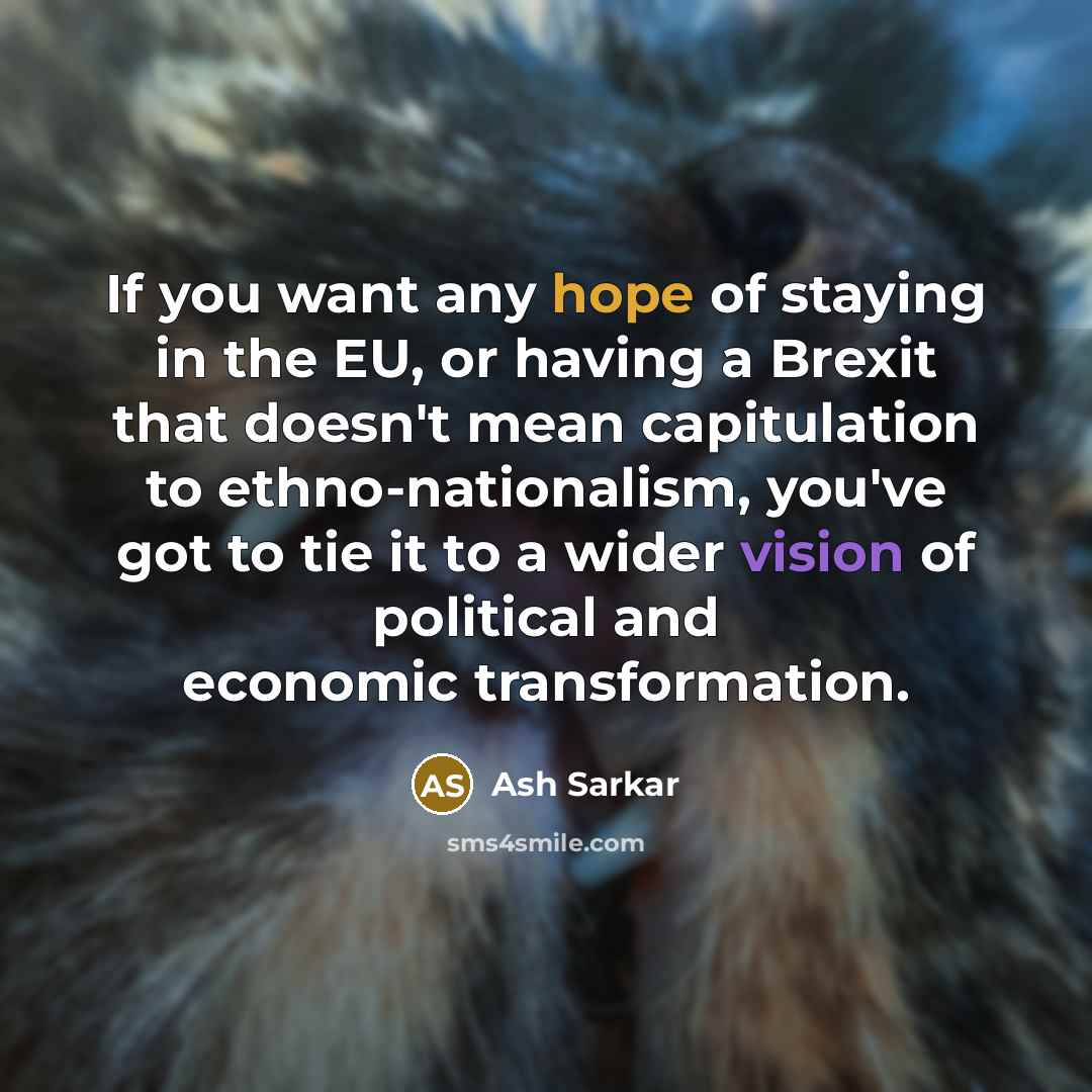“If you want any hope of staying in the EU,…” quote by Ash Sarkar