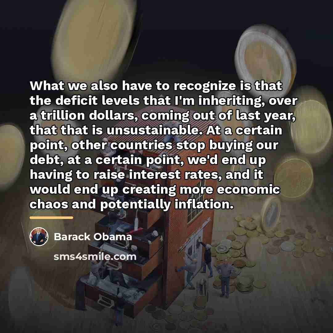 “What we also have to recognize is that the deficit…” quote by Barack Obama