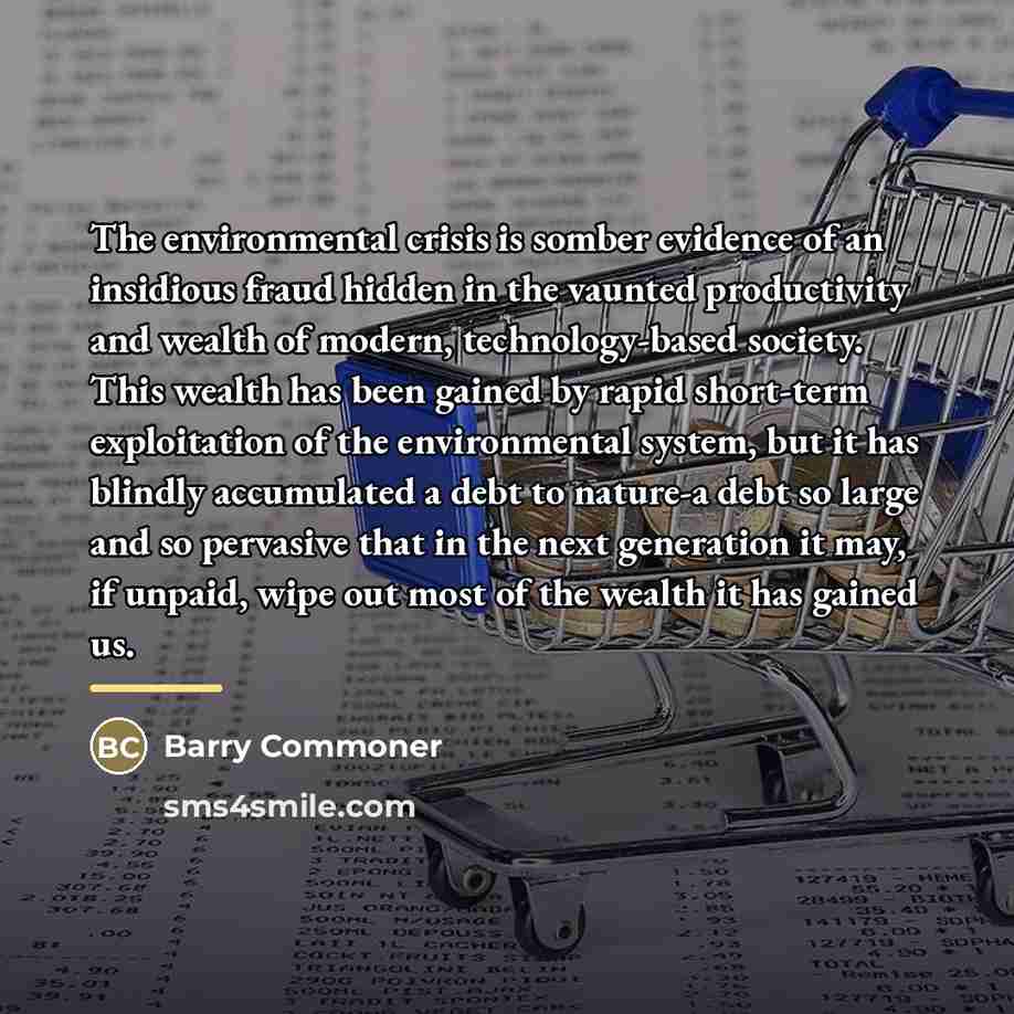 “The environmental crisis is somber evidence of an insidious fraud…” quote by Barry Commoner
