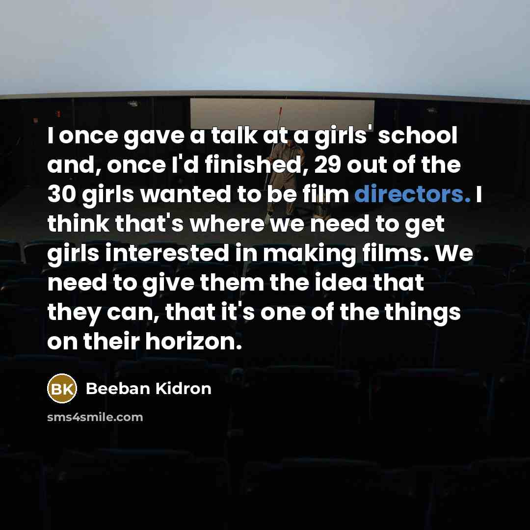 “I once gave a talk at a girls' school and,…” quote by Beeban Kidron