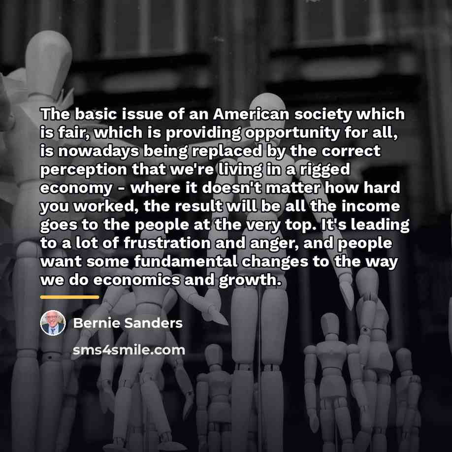 “The basic issue of an American society which is fair,…” quote by Bernie Sanders