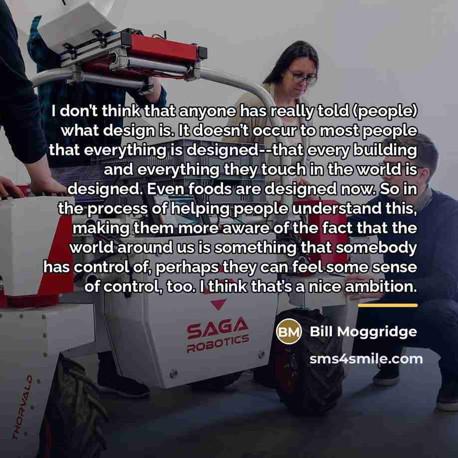 “I don’t think that anyone has really told (people) what…” quote by Bill Moggridge