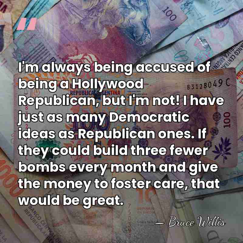 I'm always being accused of being a Hollywood Republican, but I'm not!&hellip; - Bruce Willis