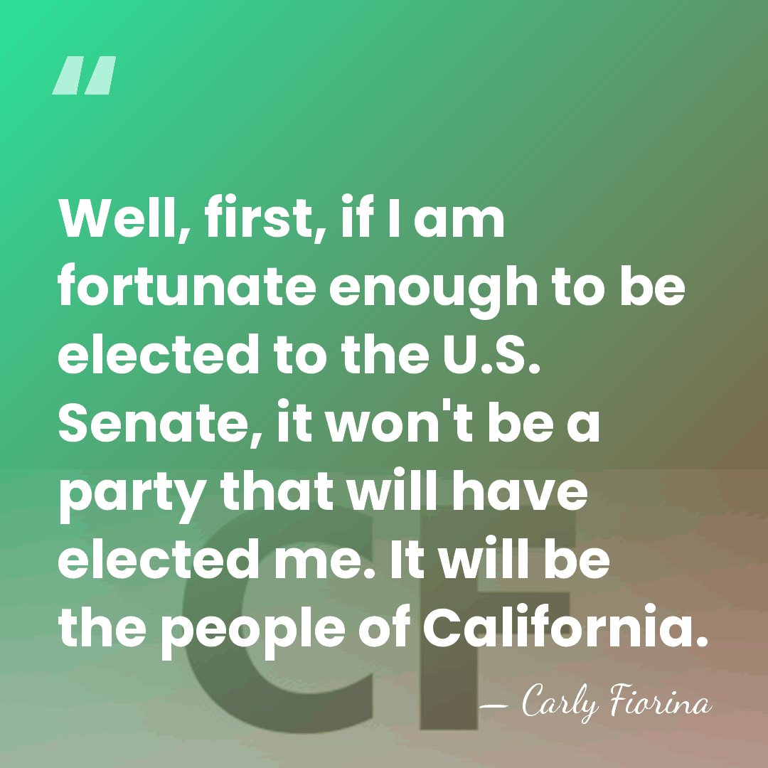 Well, first, if I am fortunate enough to be elected to the&hellip; - Carly Fiorina