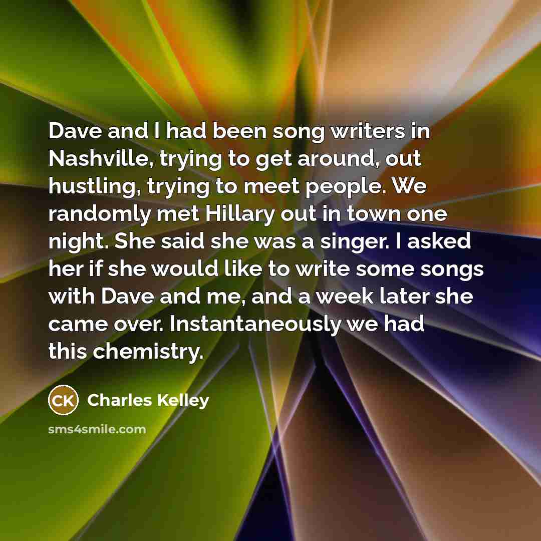 “Dave and I had been song writers in Nashville, trying…” quote by Charles Kelley