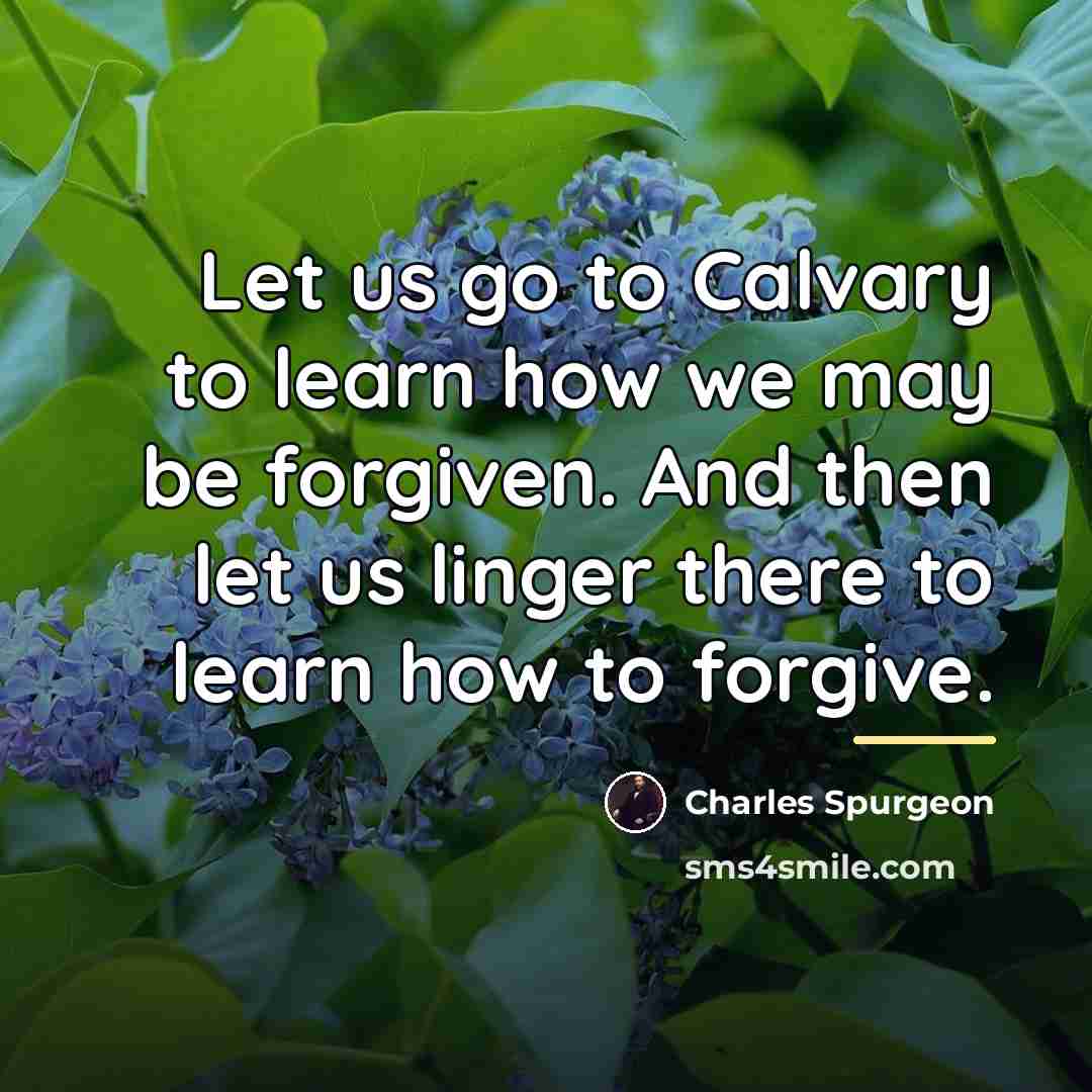 “Let us go to Calvary to learn how we may…” quote by Charles Spurgeon