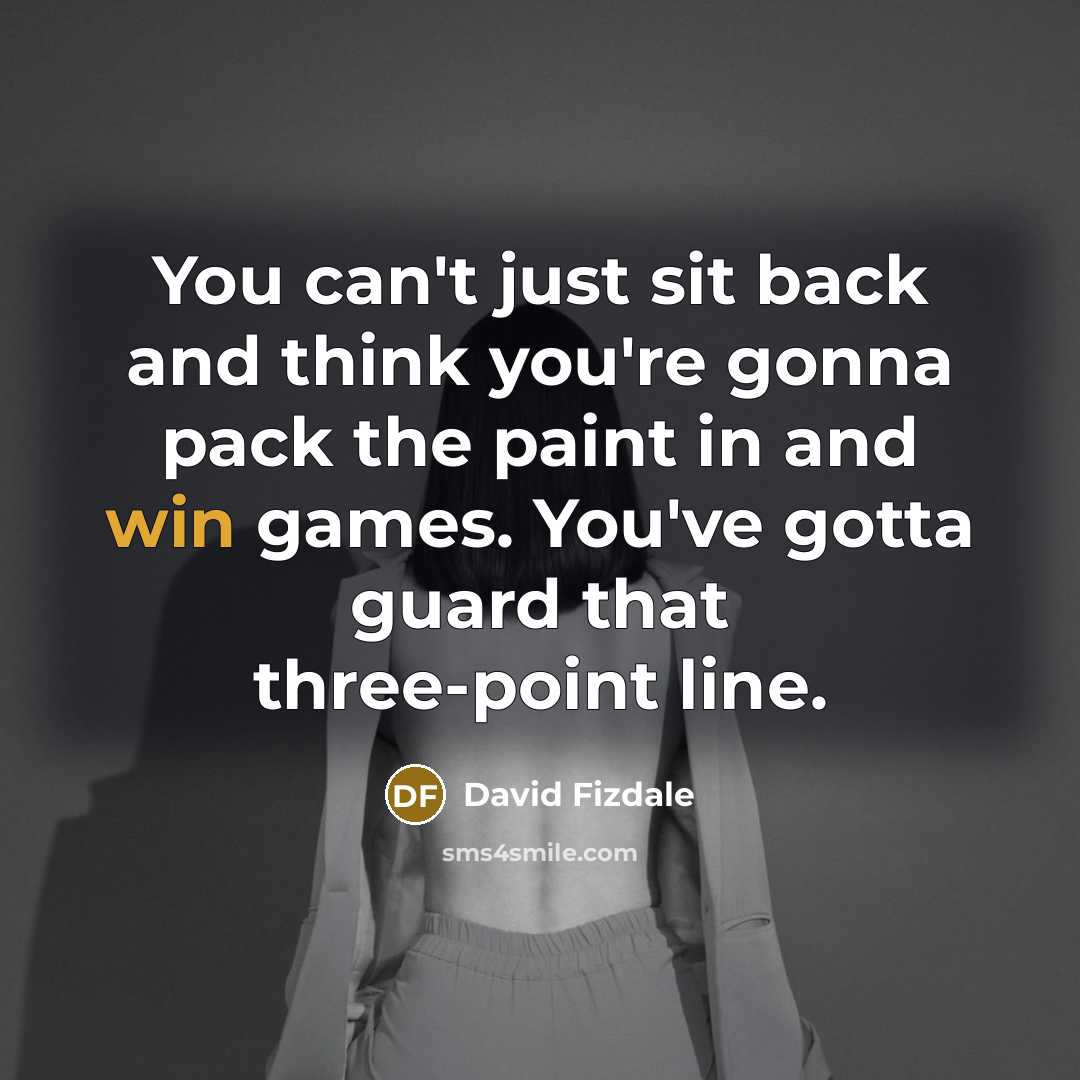 “You can't just sit back and think you're gonna pack…” quote by David Fizdale