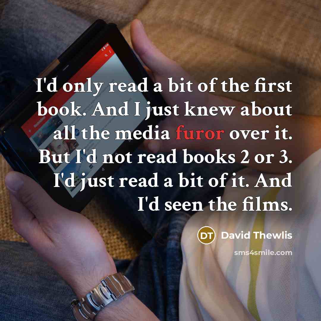 “I'd only read a bit of the first book. And…” quote by David Thewlis