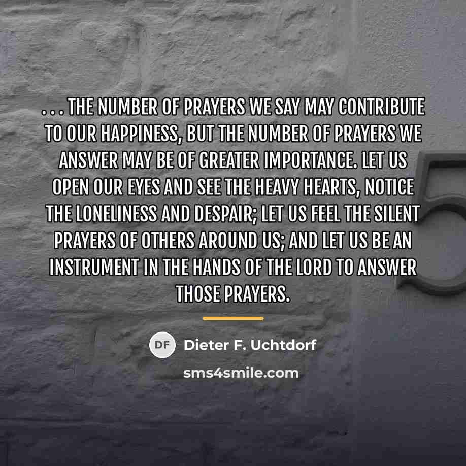 “. . . the number of prayers we say may…” quote by Dieter F. Uchtdorf