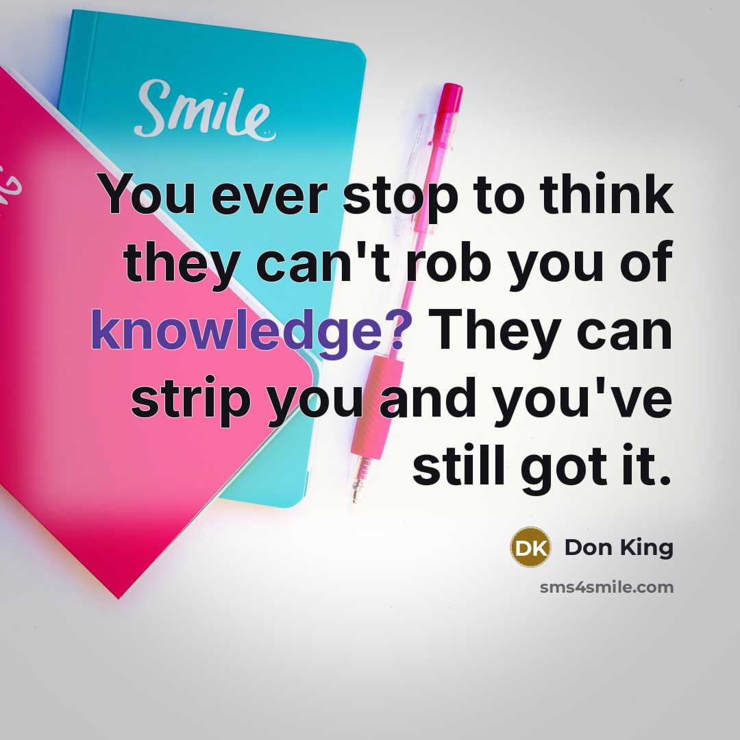 “You ever stop to think they can't rob you of…” quote by Don King