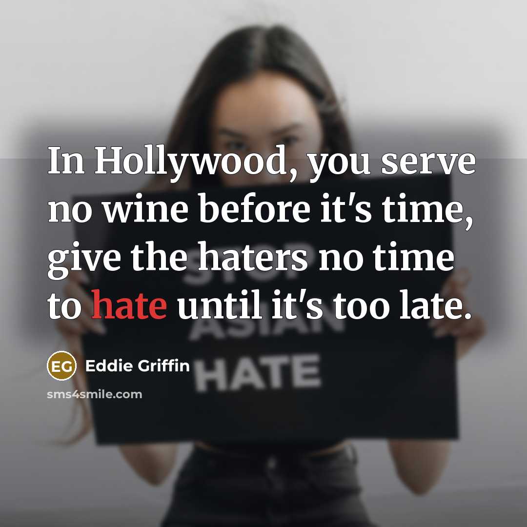“In Hollywood, you serve no wine before it's time, give…” quote by Eddie Griffin