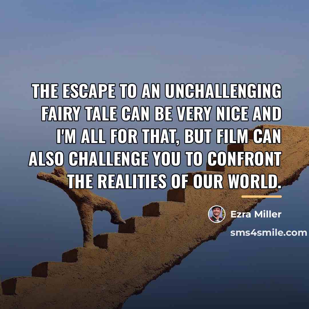 “The escape to an unchallenging fairy tale can be very…” quote by Ezra Miller
