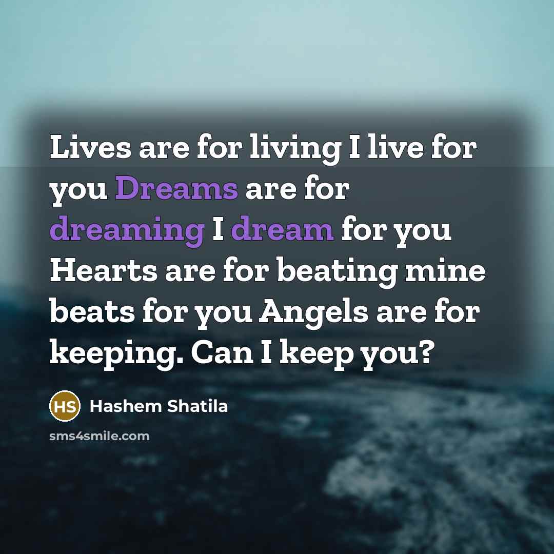 “Lives are for living I live for you Dreams are…” quote by Hashem Shatila