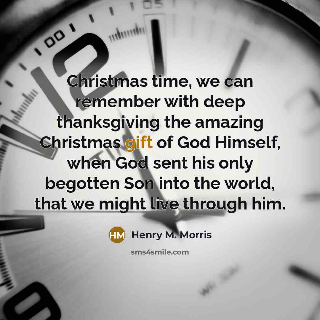 “Christmas time, we can remember with deep thanksgiving the amazing…” quote by Henry M. Morris