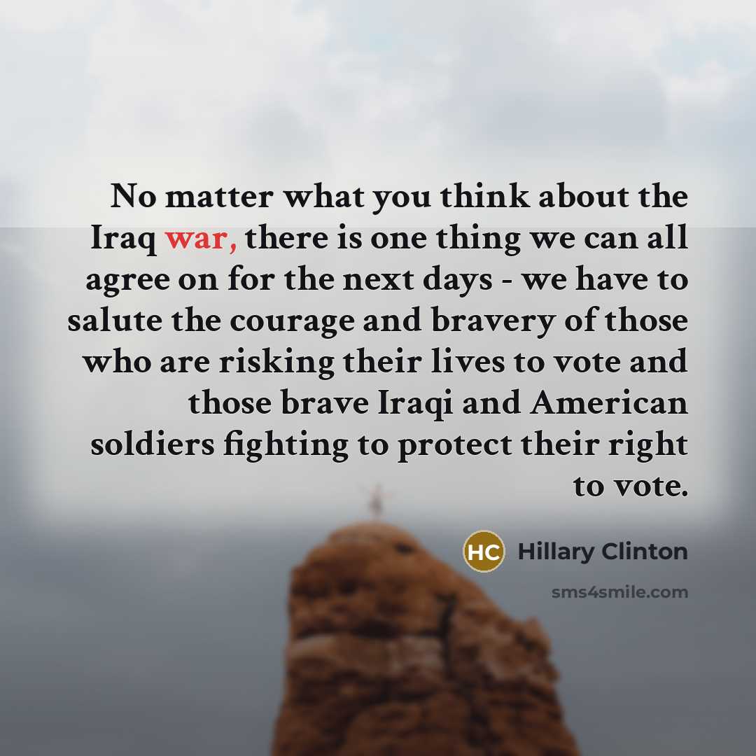 “No matter what you think about the Iraq war, there…” quote by Hillary Clinton