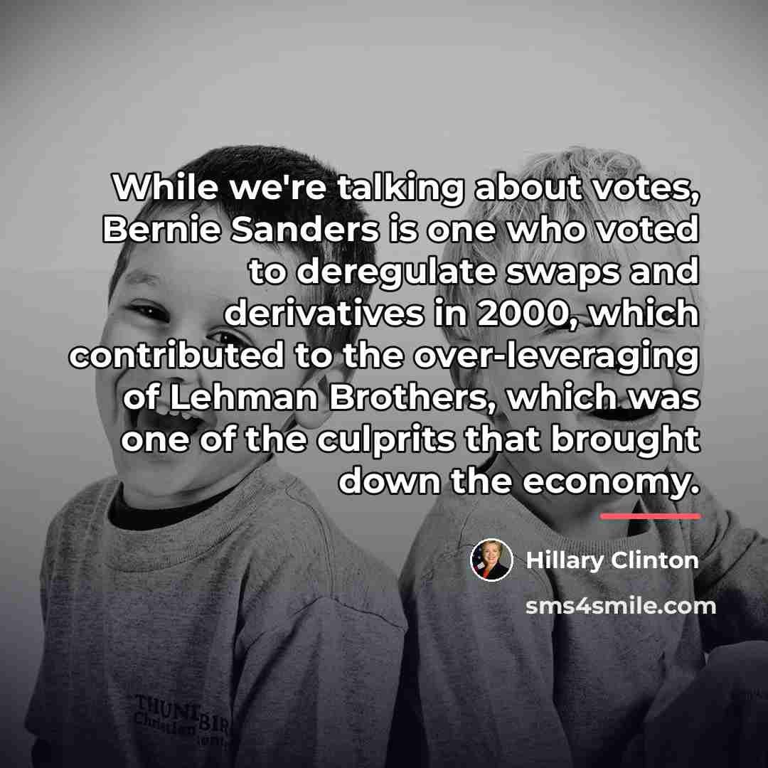 “While we're talking about votes, Bernie Sanders is one who…” quote by Hillary Clinton