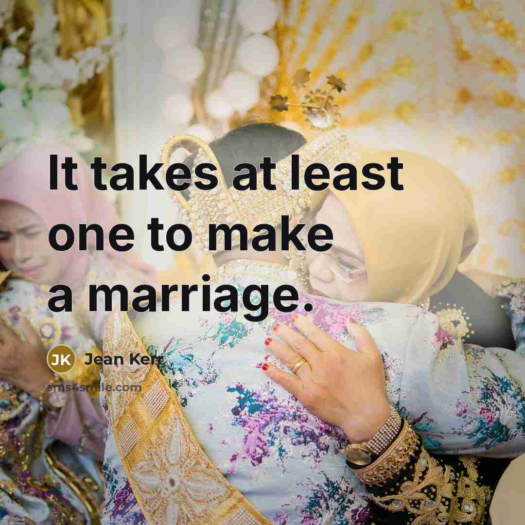 “It takes at least one to make a marriage.…” quote by Jean Kerr