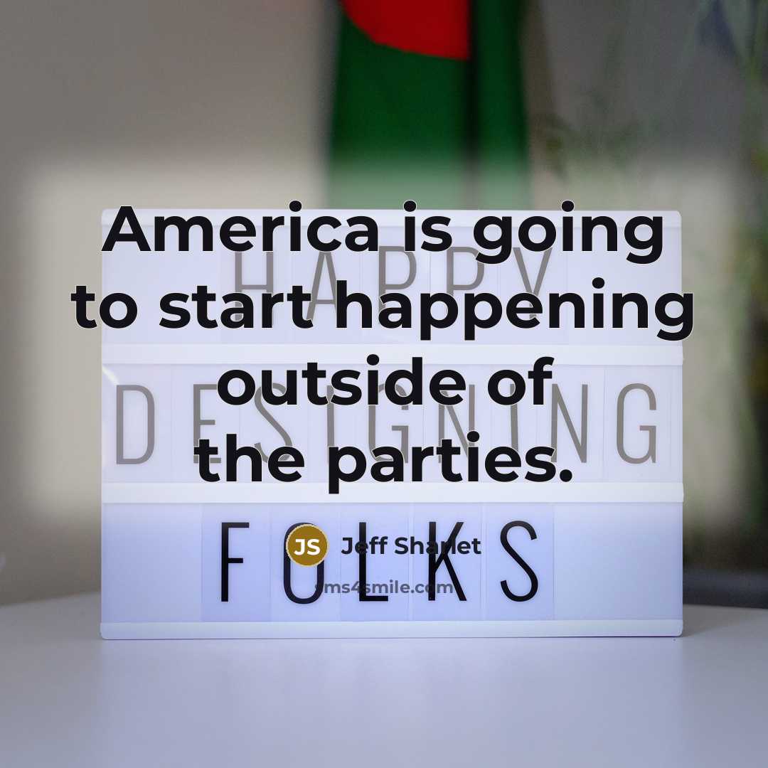 “America is going to start happening outside of the parties.…” quote by Jeff Sharlet