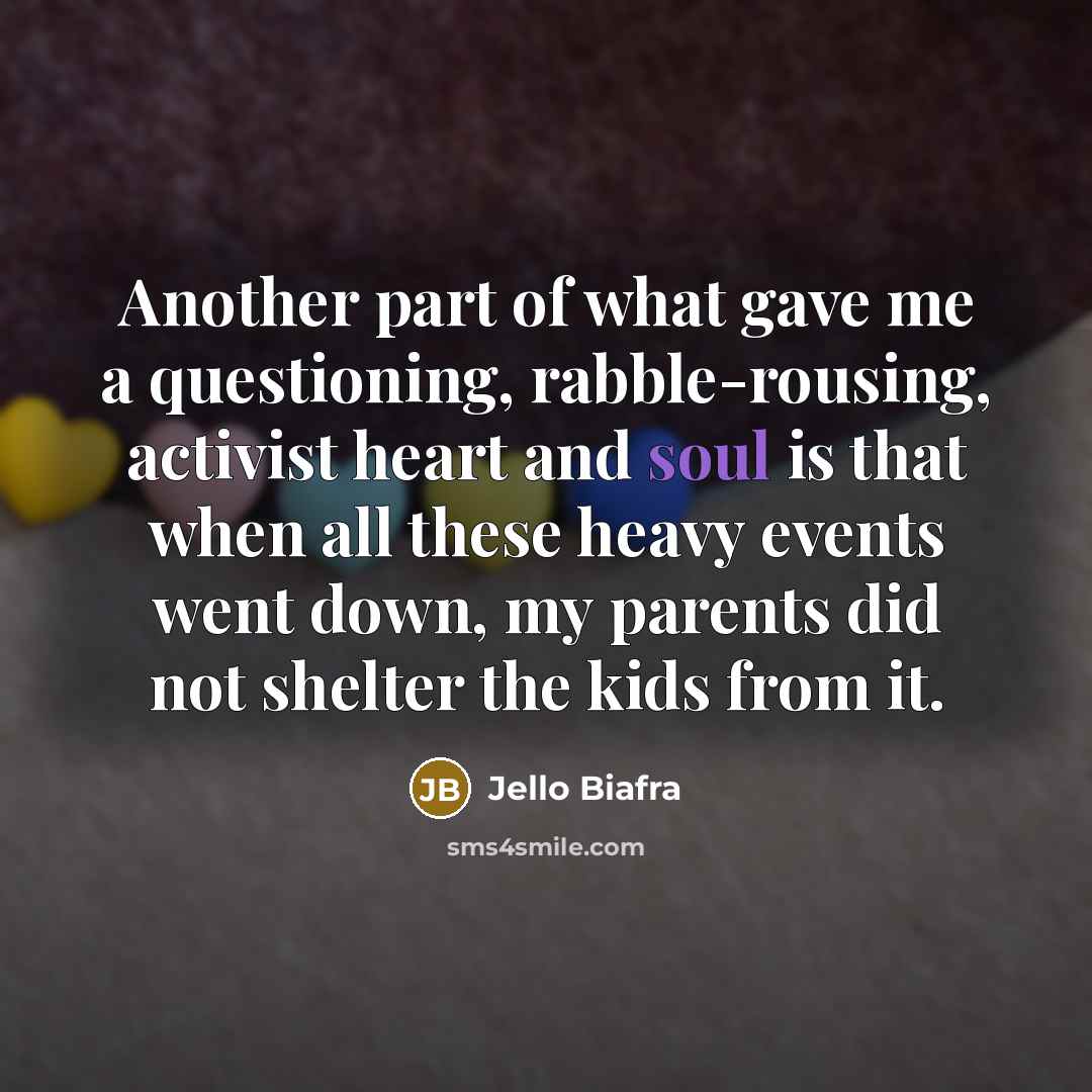 “Another part of what gave me a questioning, rabble-rousing, activist…” quote by Jello Biafra