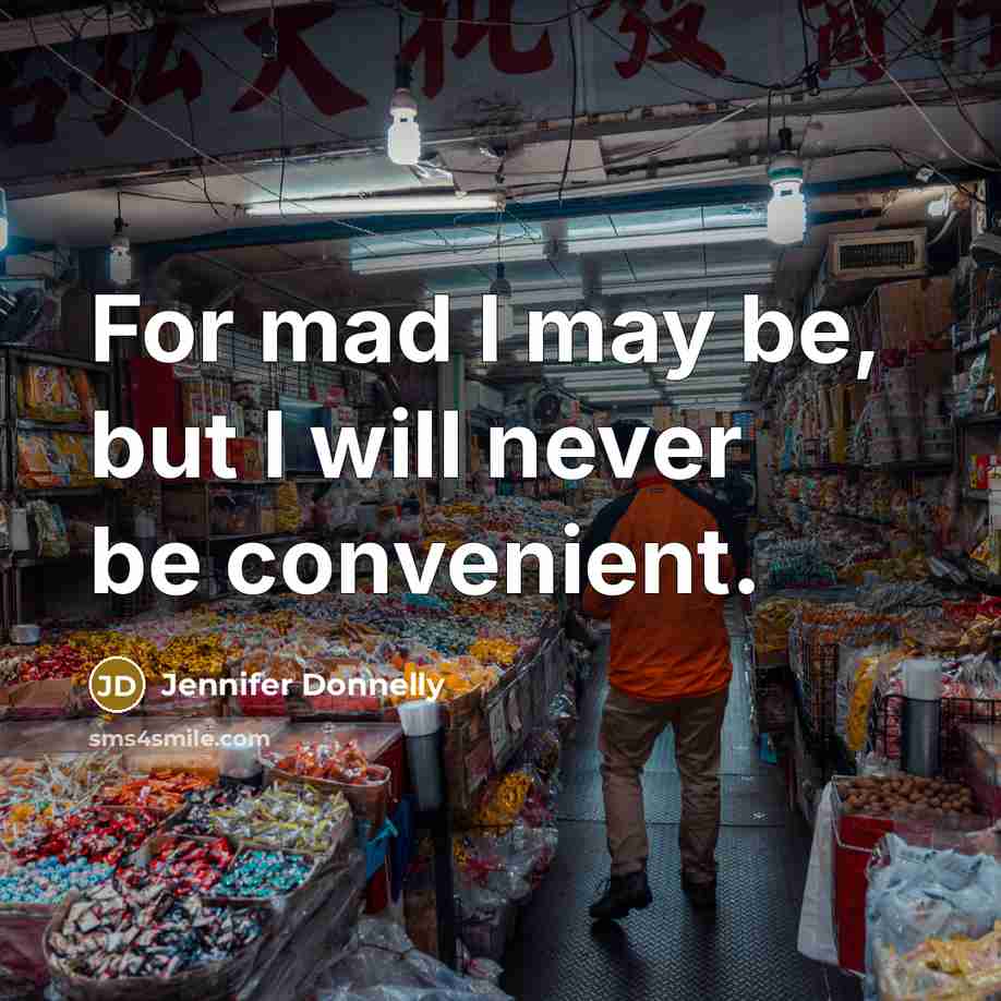 “For mad I may be, but I will never be…” quote by Jennifer Donnelly