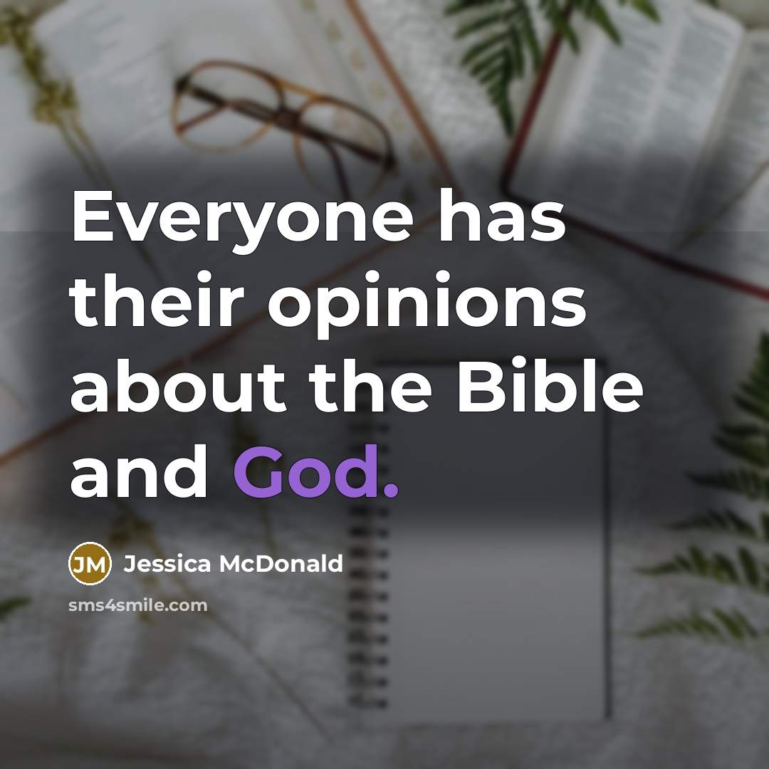“Everyone has their opinions about the Bible and God.…” quote by Jessica McDonald