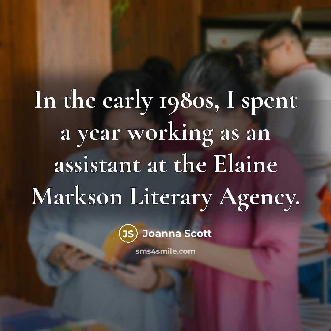 “In the early 1980s, I spent a year working as…” quote by Joanna Scott