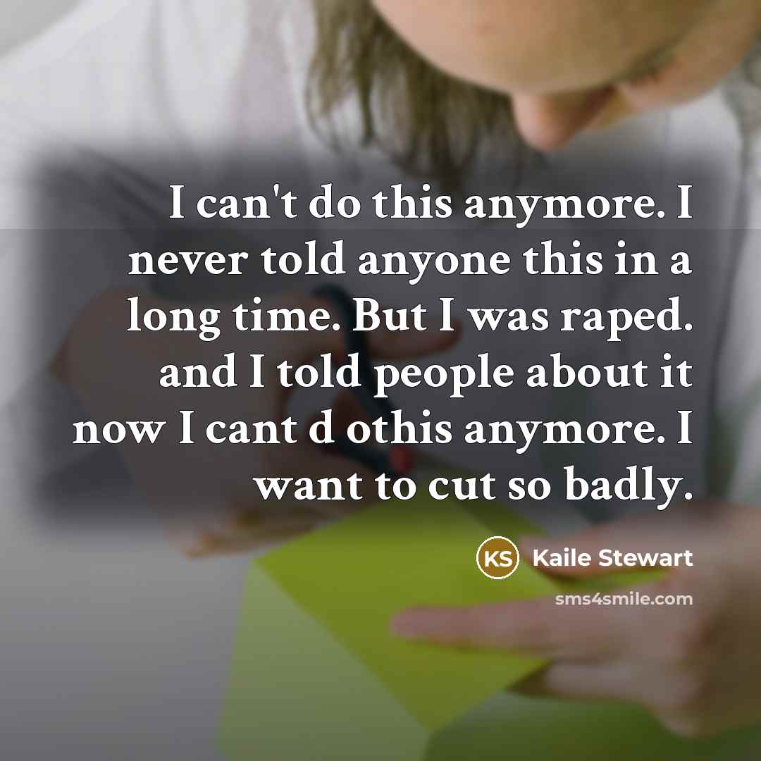 “I can't do this anymore. I never told anyone this…” quote by Kaile Stewart