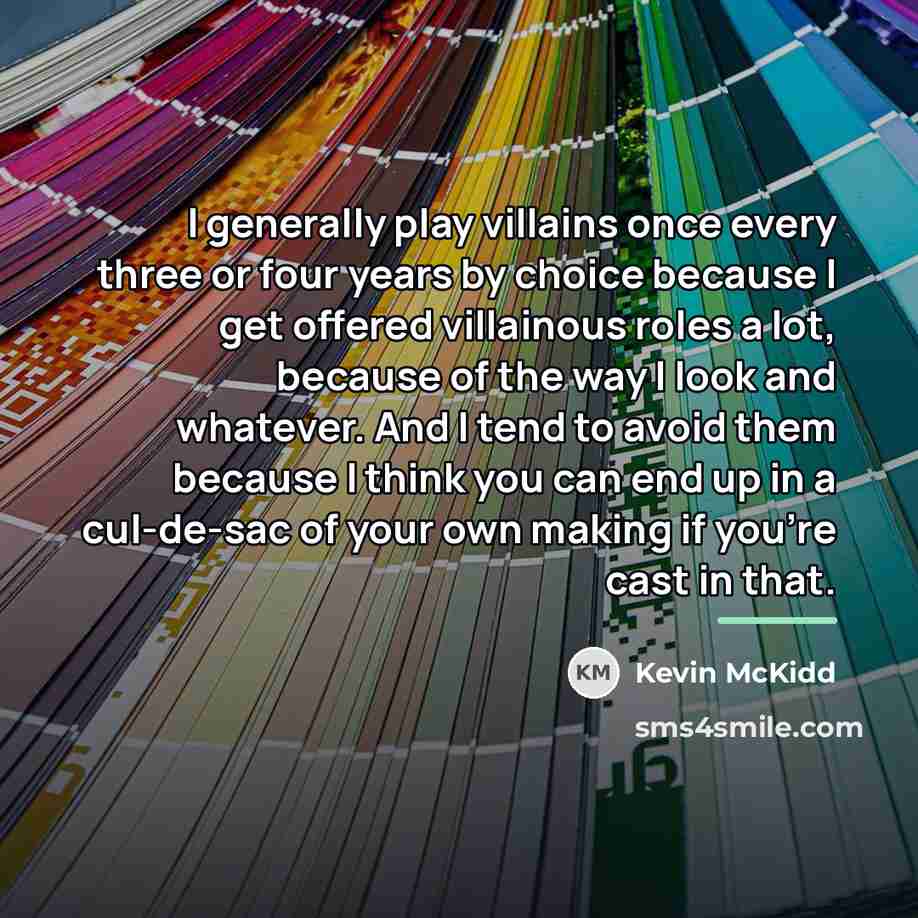 “I generally play villains once every three or four years…” quote by Kevin McKidd
