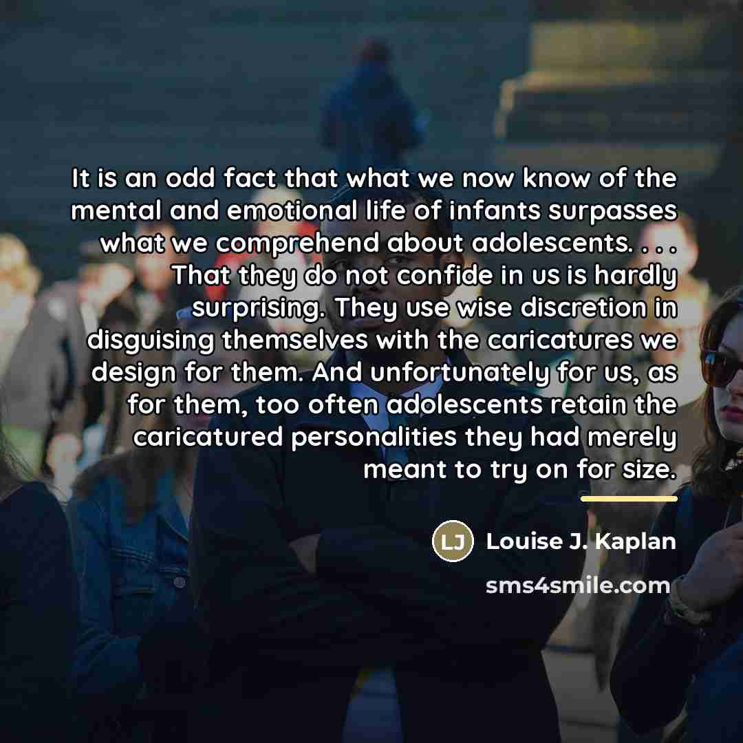 “It is an odd fact that what we now know…” quote by Louise J. Kaplan