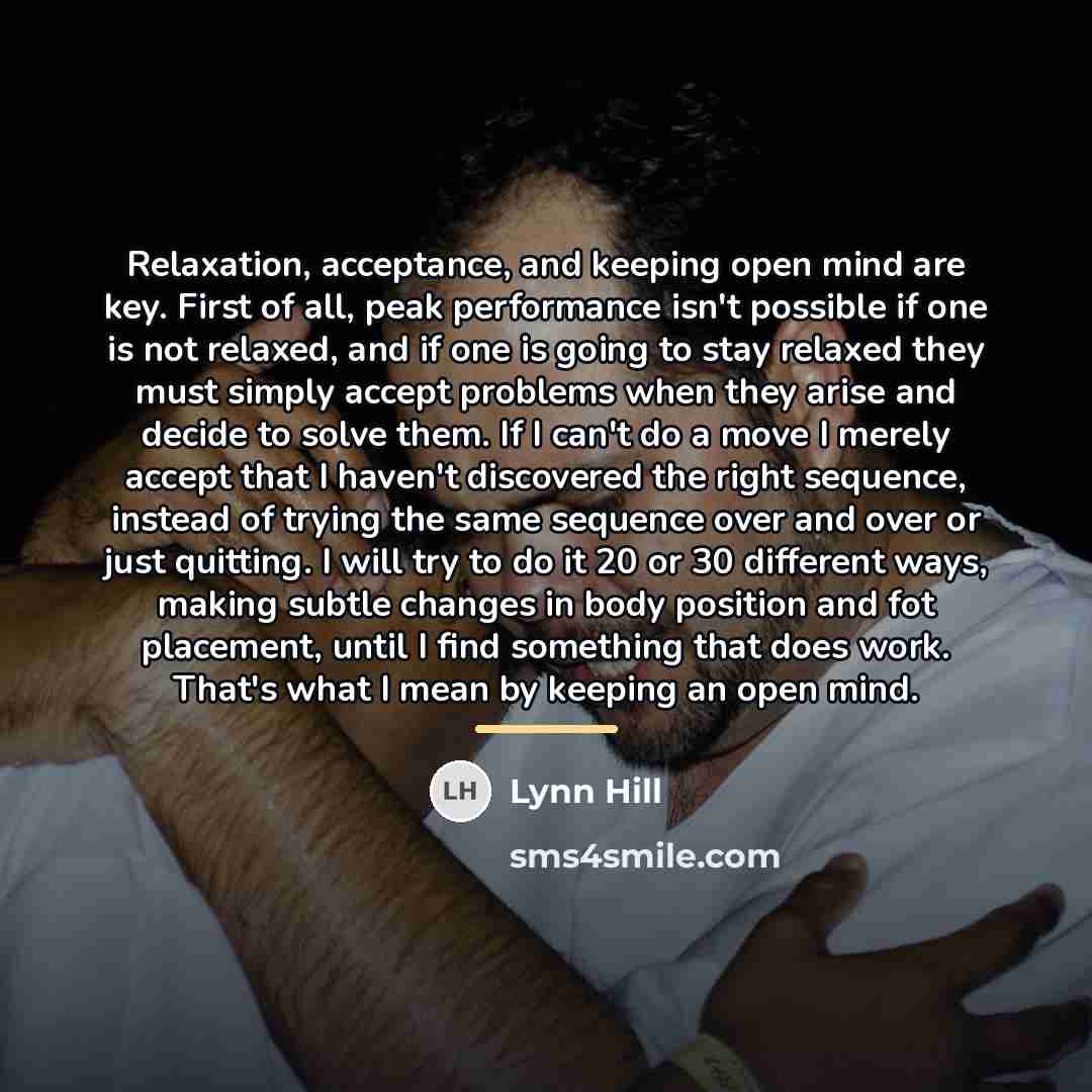“Relaxation, acceptance, and keeping open mind are key. First of…” quote by Lynn Hill