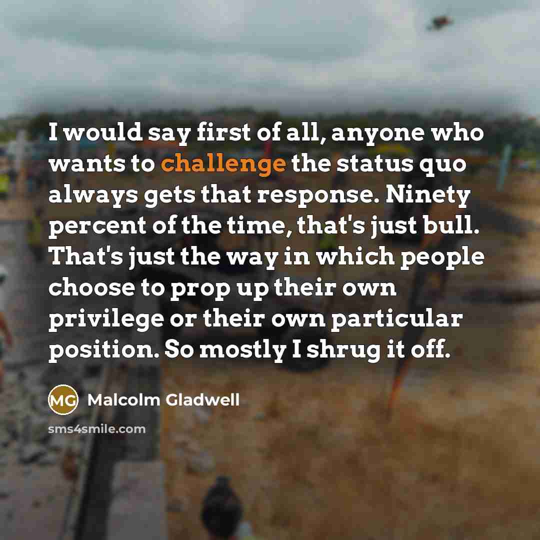 “I would say first of all, anyone who wants to…” quote by Malcolm Gladwell