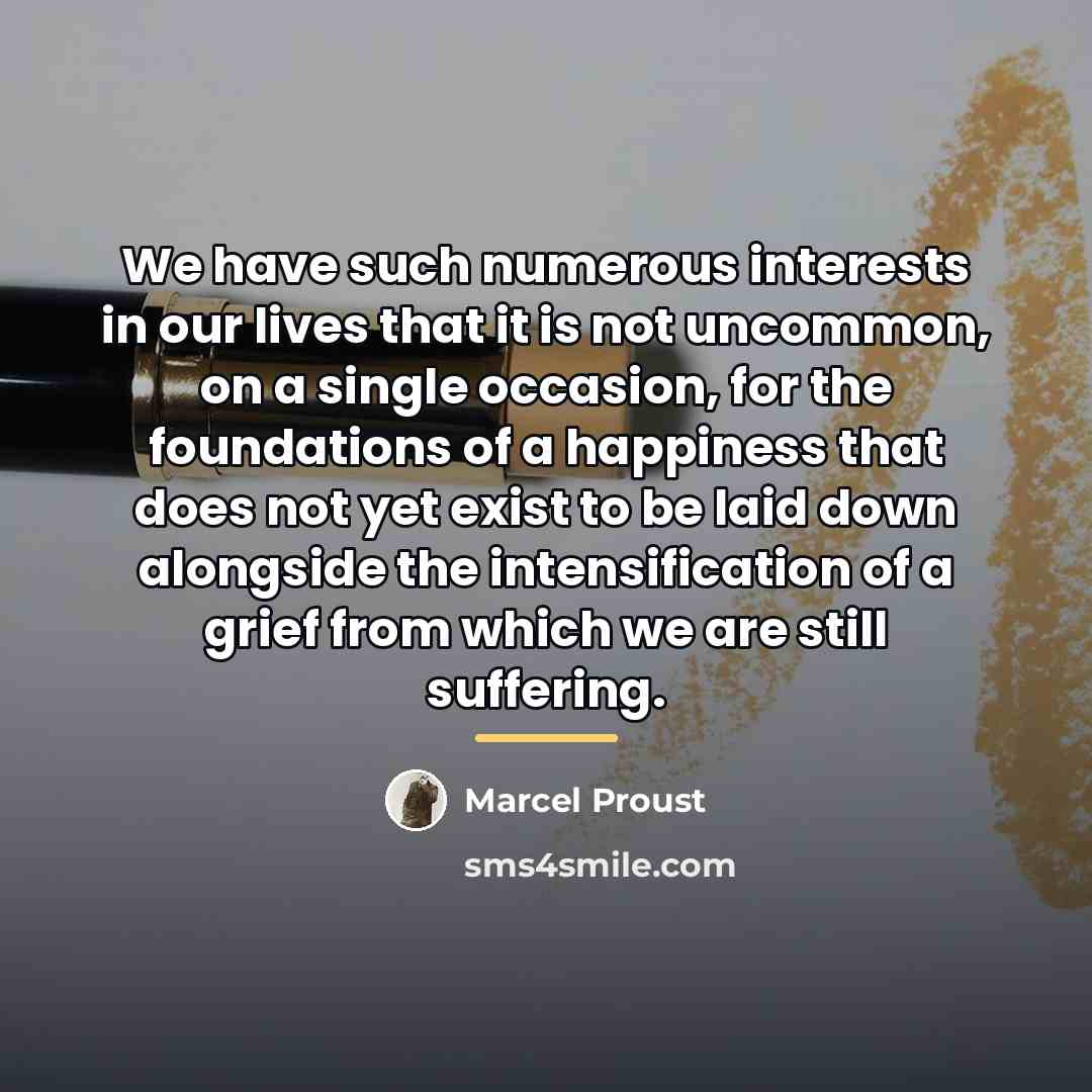 “We have such numerous interests in our lives that it…” quote by Marcel Proust