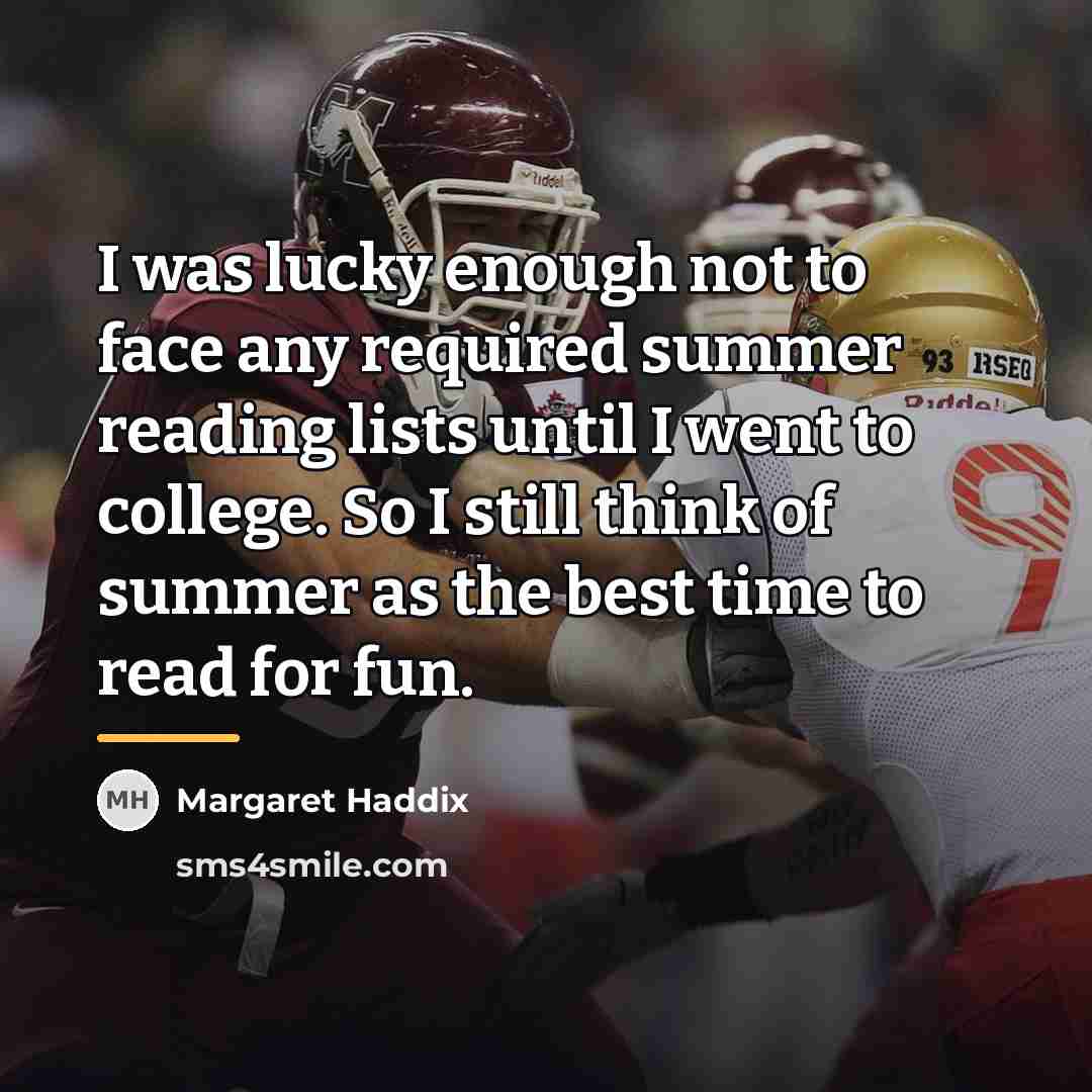 “I was lucky enough not to face any required summer…” quote by Margaret Haddix