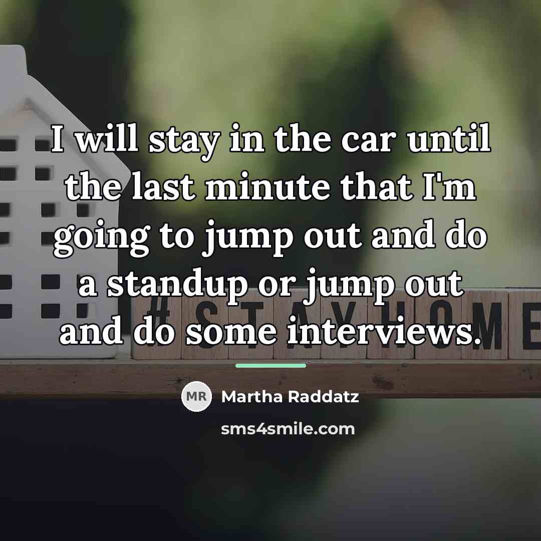 “I will stay in the car until the last minute…” quote by Martha Raddatz