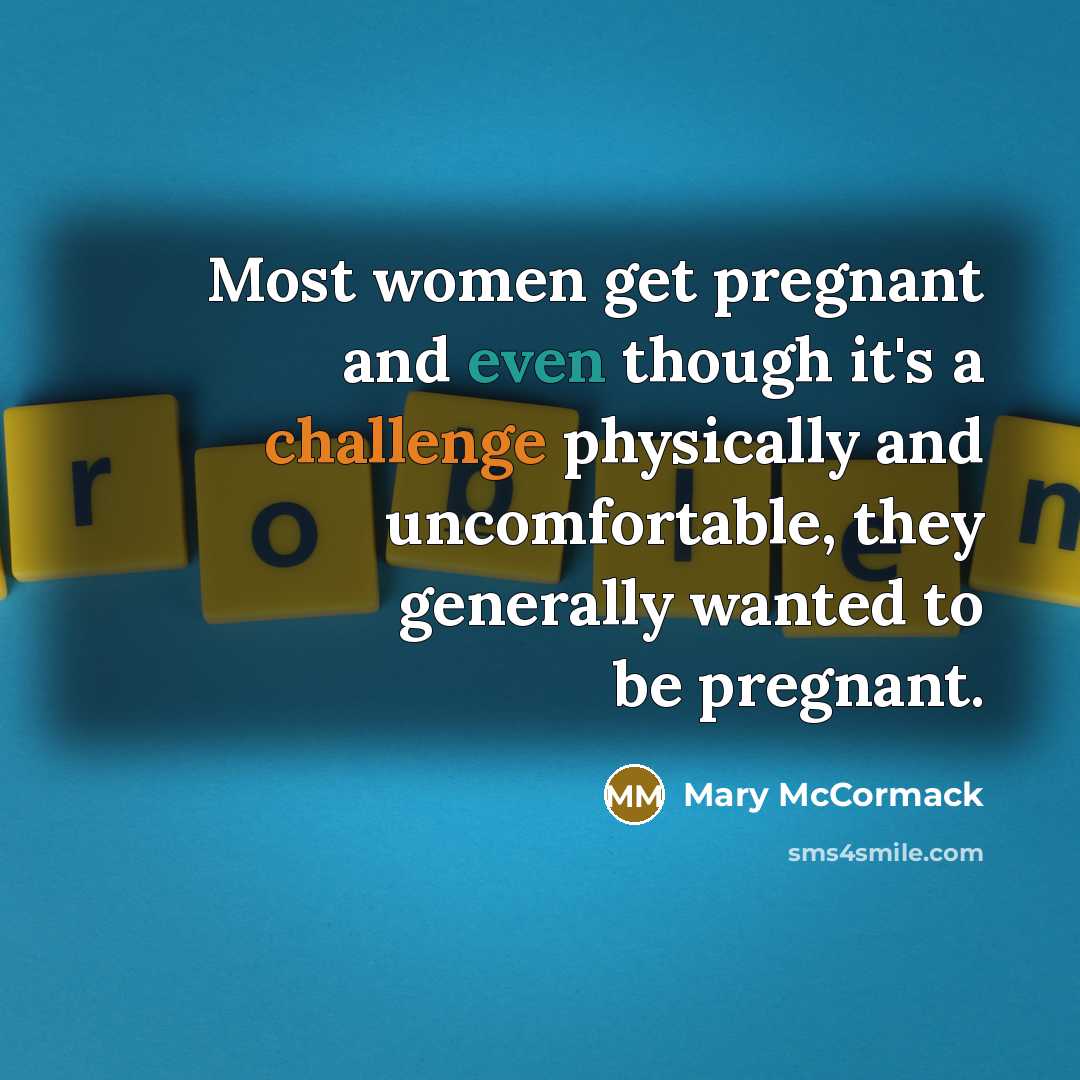 “Most women get pregnant and even though it's a challenge…” quote by Mary McCormack