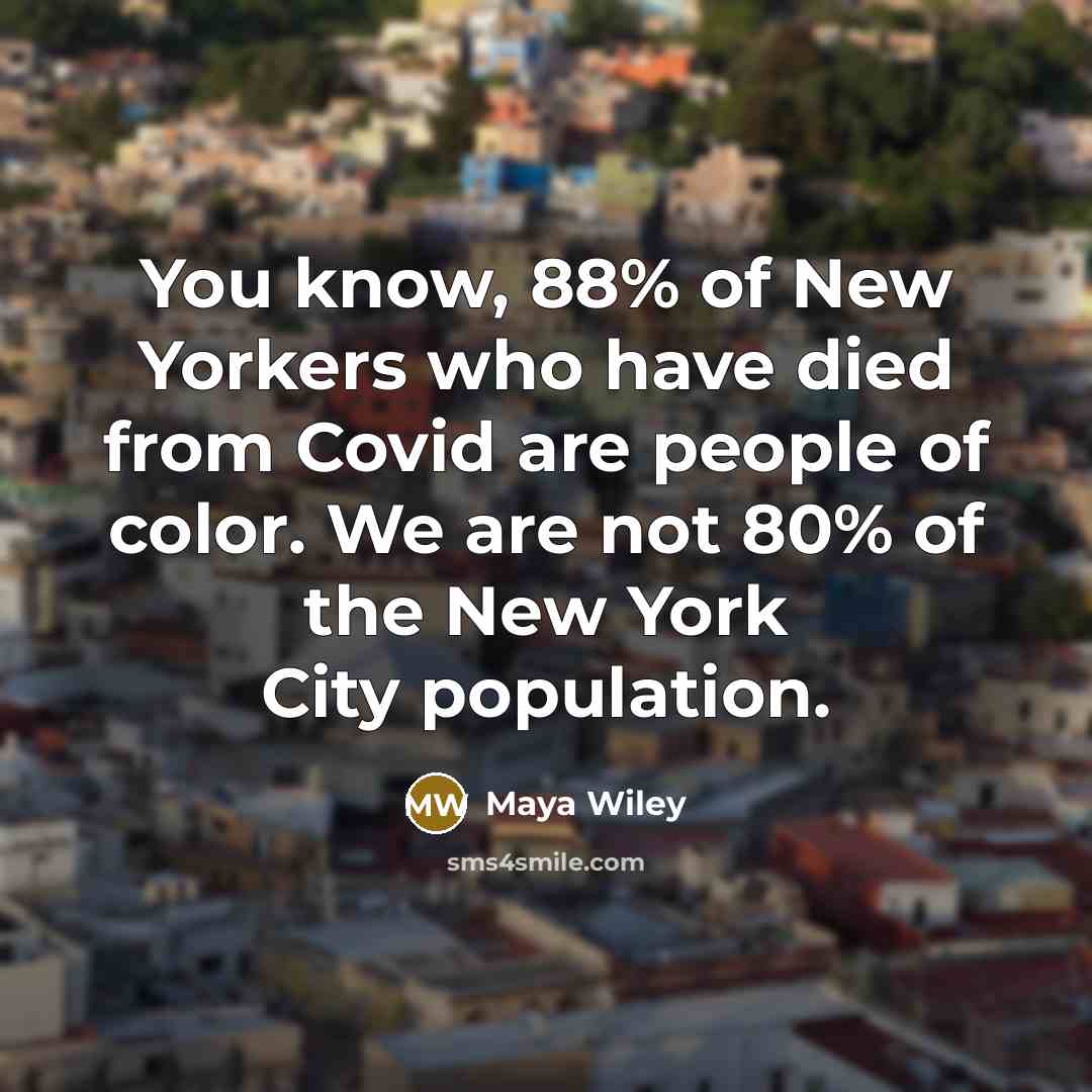“You know, 88% of New Yorkers who have died from…” quote by Maya Wiley