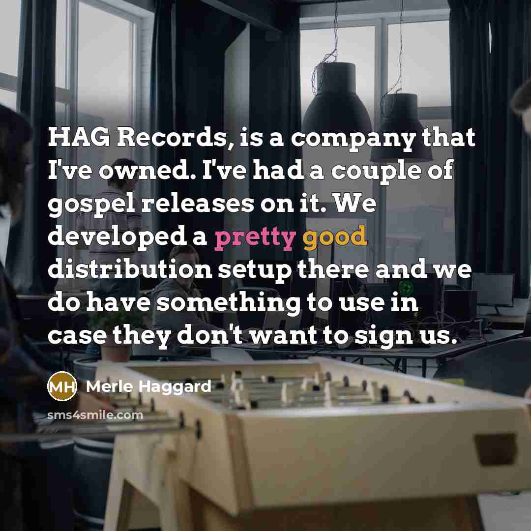 “HAG Records, is a company that I've owned. I've had…” quote by Merle Haggard