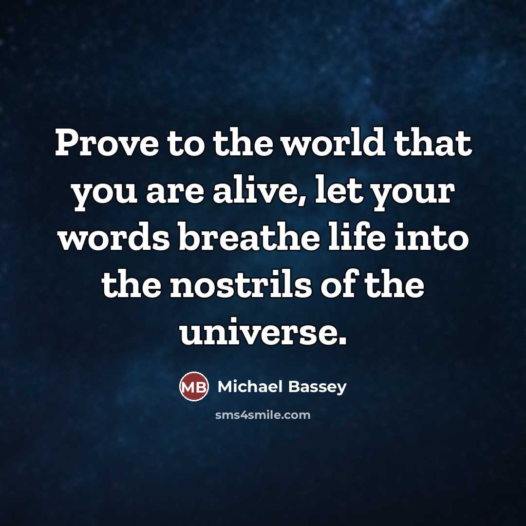 “Prove to the world that you are alive, let your…” quote by Michael Bassey